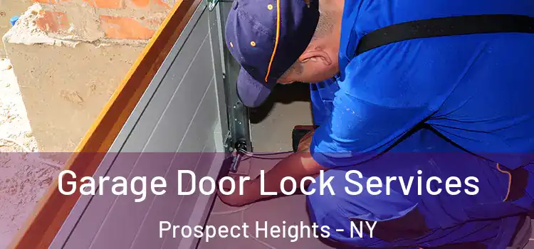 Garage Door Lock Services Prospect Heights - NY
