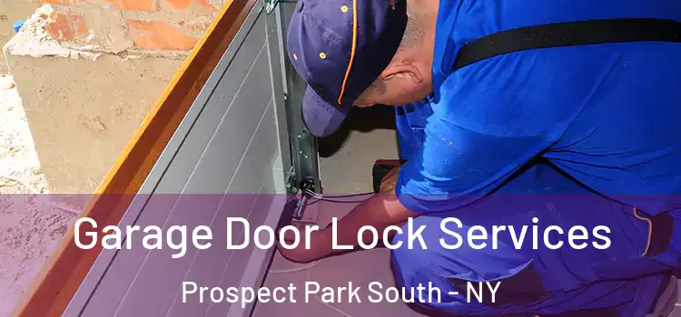 Garage Door Lock Services Prospect Park South - NY
