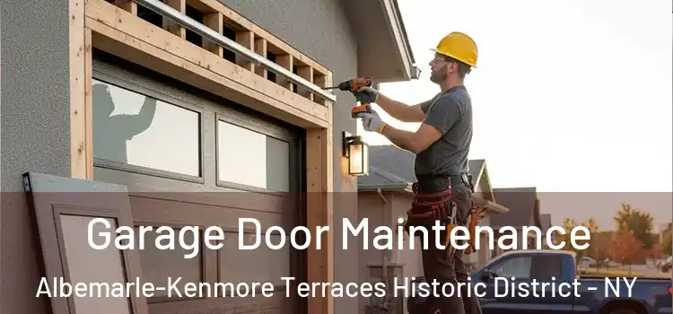 Garage Door Maintenance Albemarle-Kenmore Terraces Historic District - NY