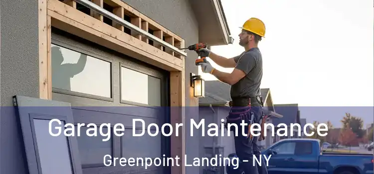 Garage Door Maintenance Greenpoint Landing - NY