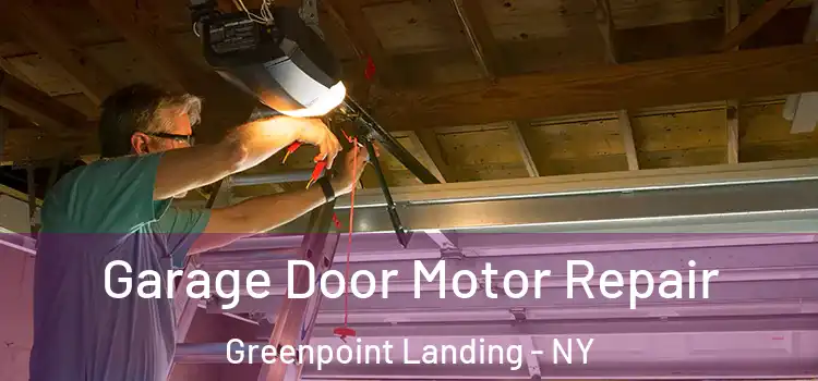  Garage Door Motor Repair Greenpoint Landing - NY