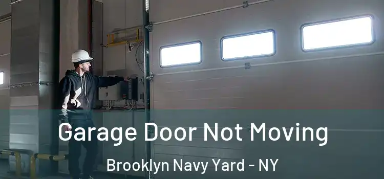  Garage Door Not Moving Brooklyn Navy Yard - NY