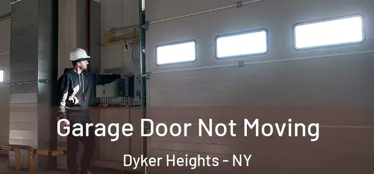  Garage Door Not Moving Dyker Heights - NY