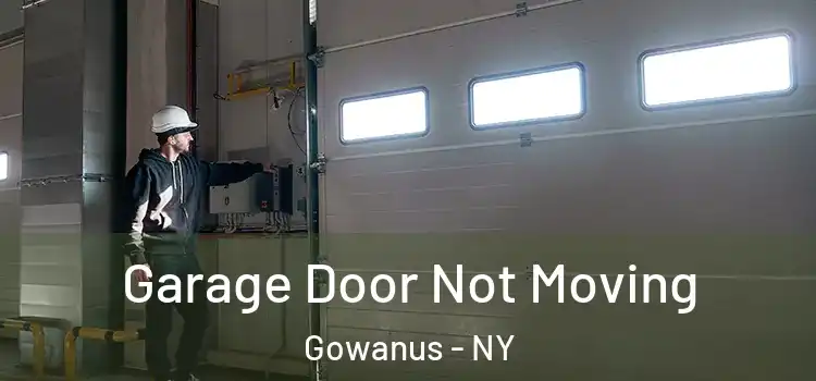  Garage Door Not Moving Gowanus - NY