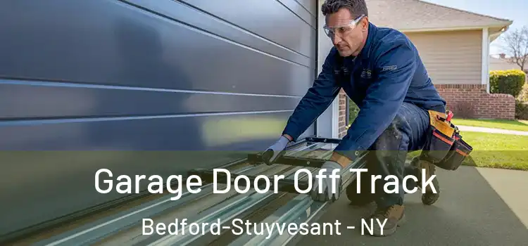  Garage Door Off Track Bedford-Stuyvesant - NY