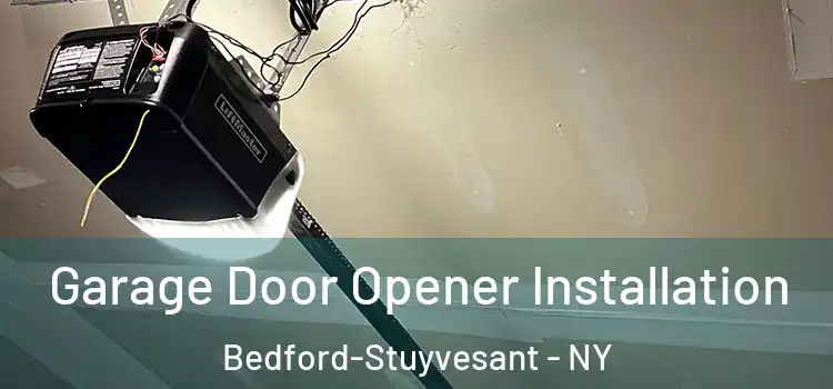  Garage Door Opener Installation Bedford-Stuyvesant - NY