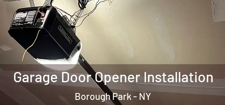  Garage Door Opener Installation Borough Park - NY