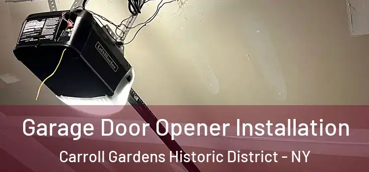  Garage Door Opener Installation Carroll Gardens Historic District - NY