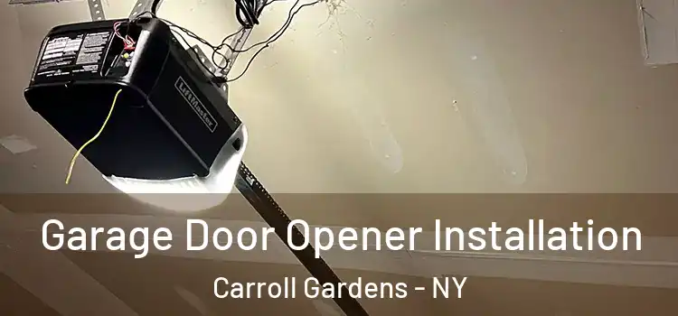  Garage Door Opener Installation Carroll Gardens - NY