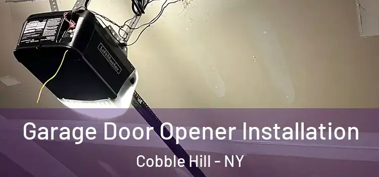  Garage Door Opener Installation Cobble Hill - NY