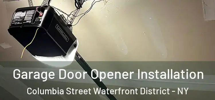  Garage Door Opener Installation Columbia Street Waterfront District - NY