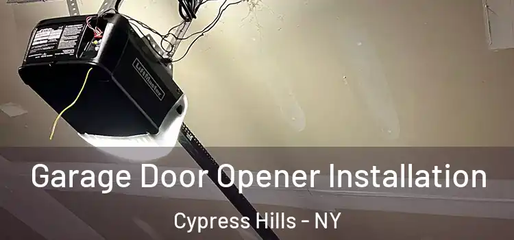  Garage Door Opener Installation Cypress Hills - NY