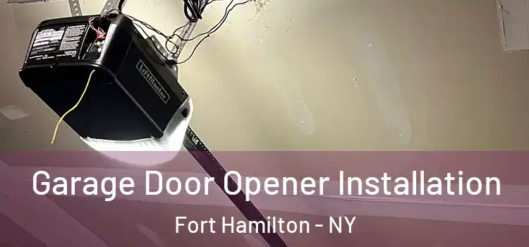  Garage Door Opener Installation Fort Hamilton - NY
