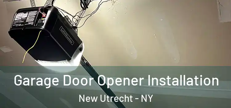  Garage Door Opener Installation New Utrecht - NY