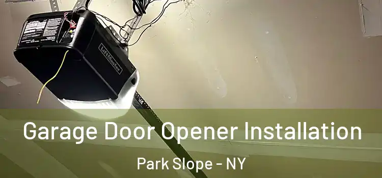  Garage Door Opener Installation Park Slope - NY
