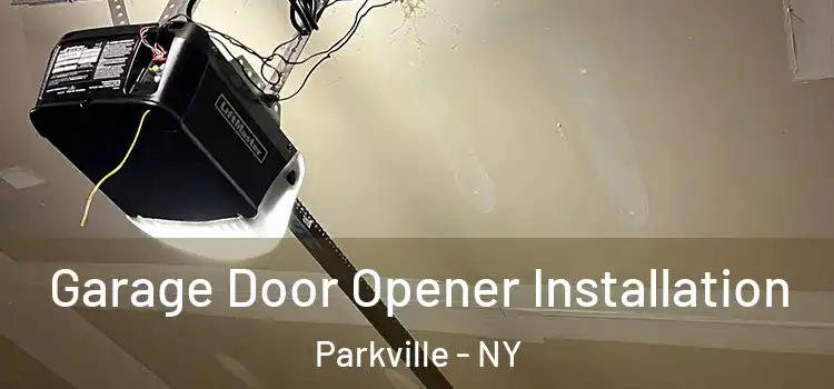  Garage Door Opener Installation Parkville - NY