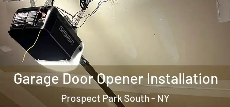  Garage Door Opener Installation Prospect Park South - NY
