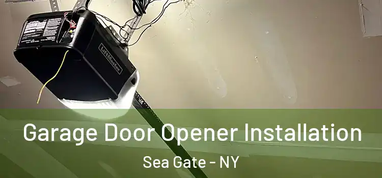  Garage Door Opener Installation Sea Gate - NY