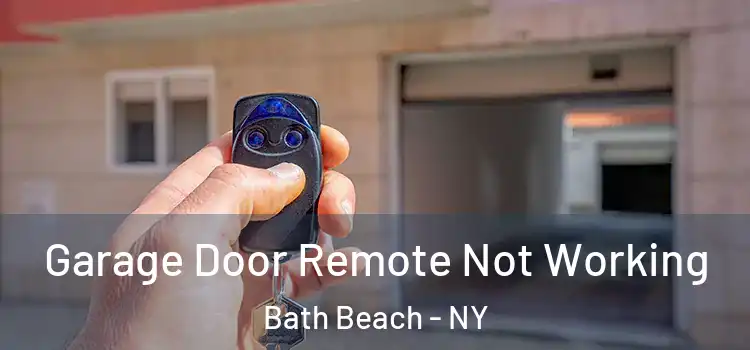  Garage Door Remote Not Working Bath Beach - NY