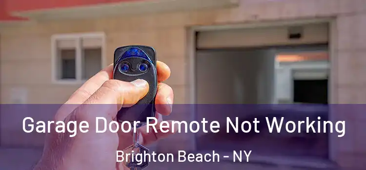  Garage Door Remote Not Working Brighton Beach - NY