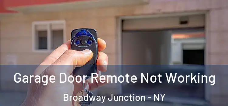  Garage Door Remote Not Working Broadway Junction - NY