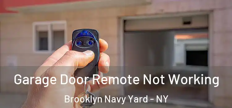  Garage Door Remote Not Working Brooklyn Navy Yard - NY