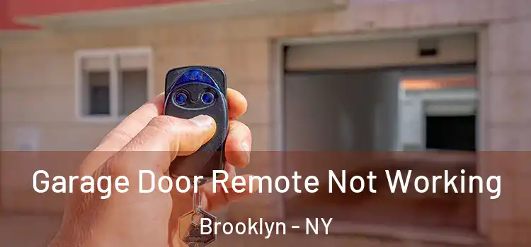  Garage Door Remote Not Working Brooklyn - NY