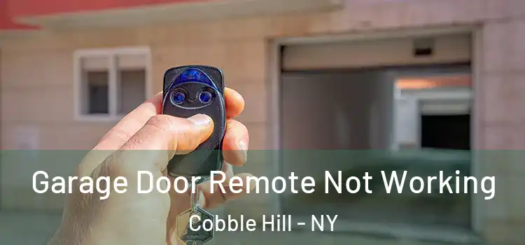  Garage Door Remote Not Working Cobble Hill - NY