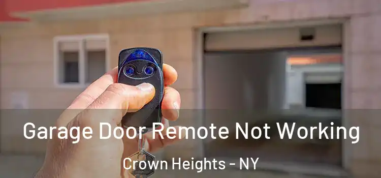  Garage Door Remote Not Working Crown Heights - NY
