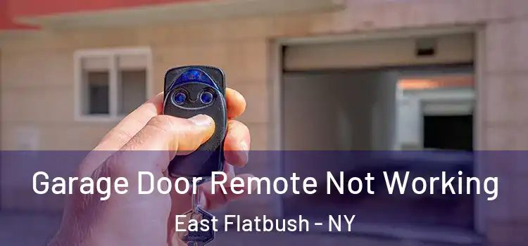  Garage Door Remote Not Working East Flatbush - NY