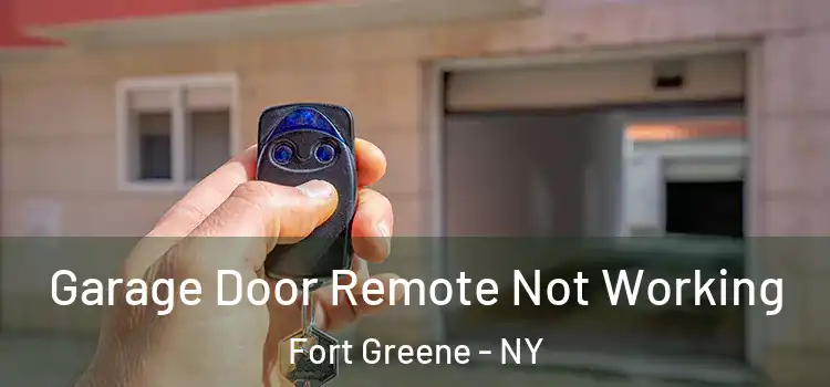  Garage Door Remote Not Working Fort Greene - NY