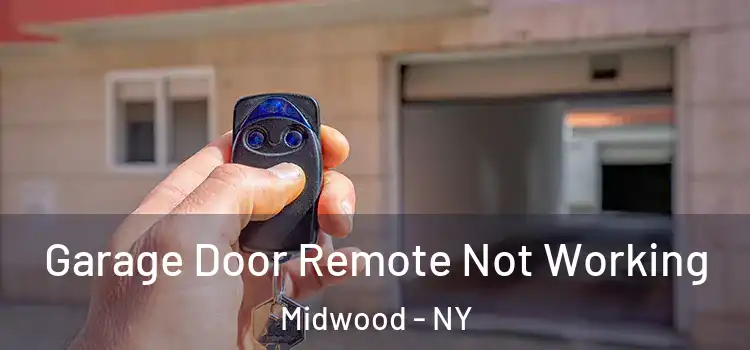  Garage Door Remote Not Working Midwood - NY