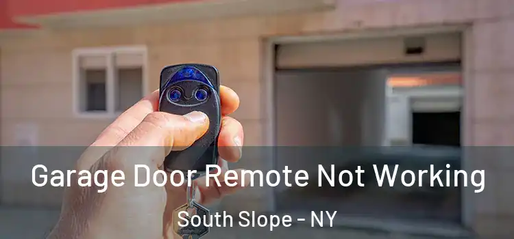  Garage Door Remote Not Working South Slope - NY