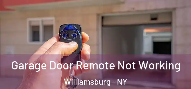  Garage Door Remote Not Working Williamsburg - NY