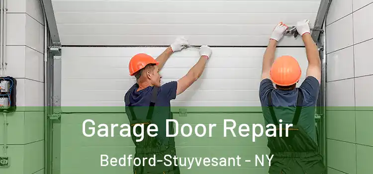  Garage Door Repair Bedford-Stuyvesant - NY