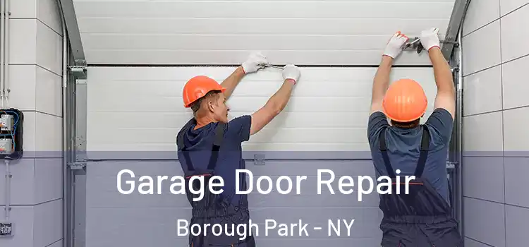  Garage Door Repair Borough Park - NY