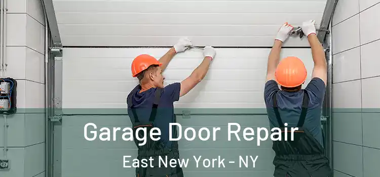  Garage Door Repair East New York - NY