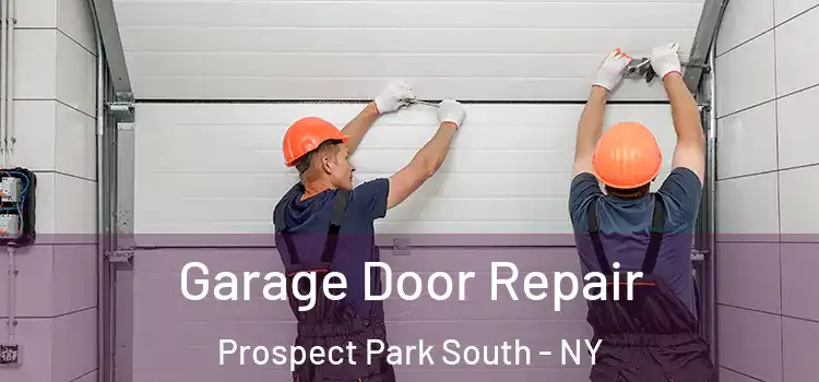  Garage Door Repair Prospect Park South - NY