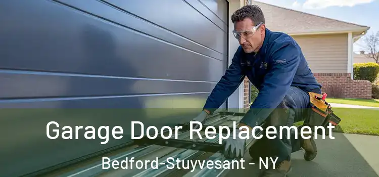  Garage Door Replacement Bedford-Stuyvesant - NY