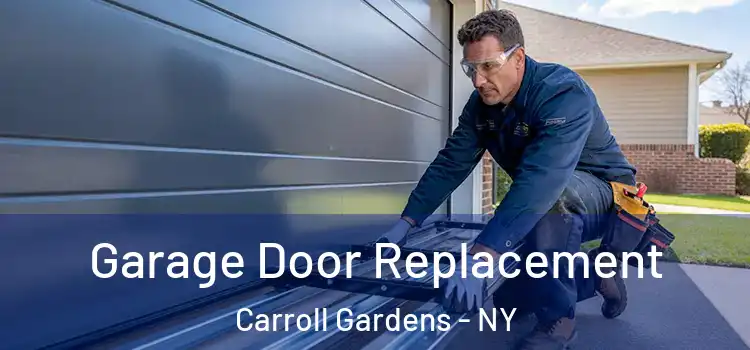  Garage Door Replacement Carroll Gardens - NY