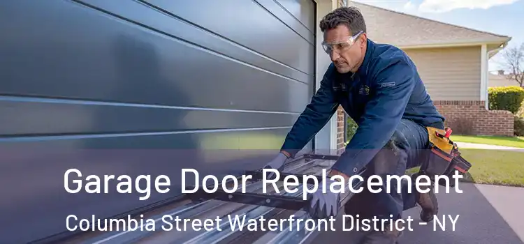  Garage Door Replacement Columbia Street Waterfront District - NY