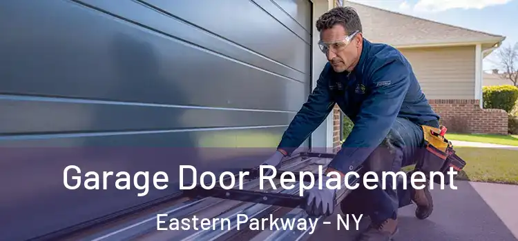  Garage Door Replacement Eastern Parkway - NY