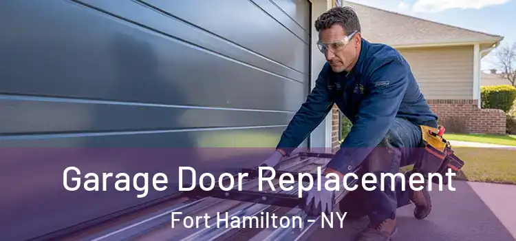  Garage Door Replacement Fort Hamilton - NY