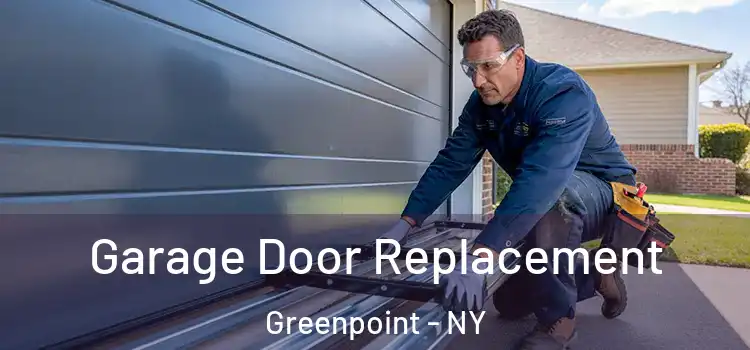  Garage Door Replacement Greenpoint - NY