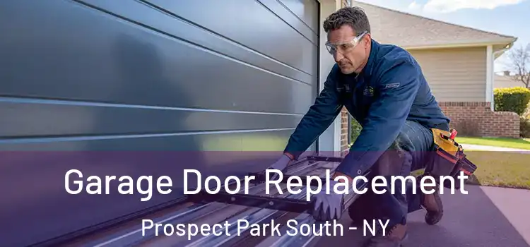  Garage Door Replacement Prospect Park South - NY