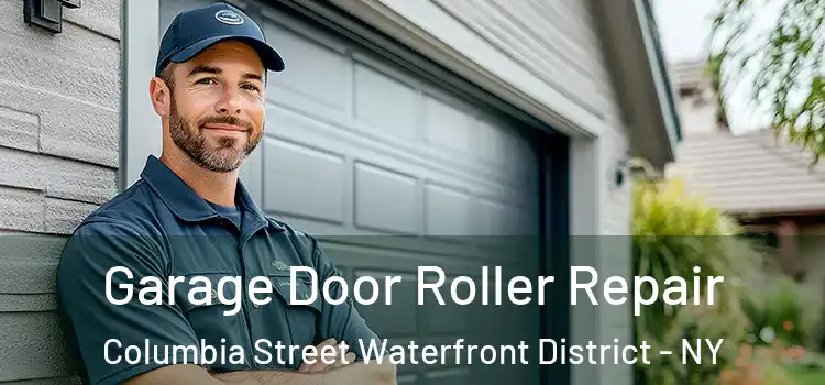  Garage Door Roller Repair Columbia Street Waterfront District - NY