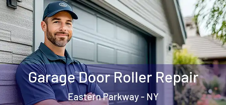  Garage Door Roller Repair Eastern Parkway - NY