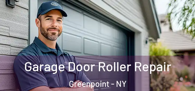  Garage Door Roller Repair Greenpoint - NY
