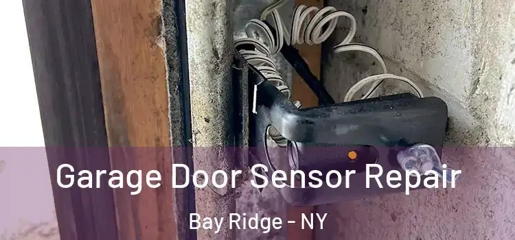 Garage Door Sensor Repair Bay Ridge - NY