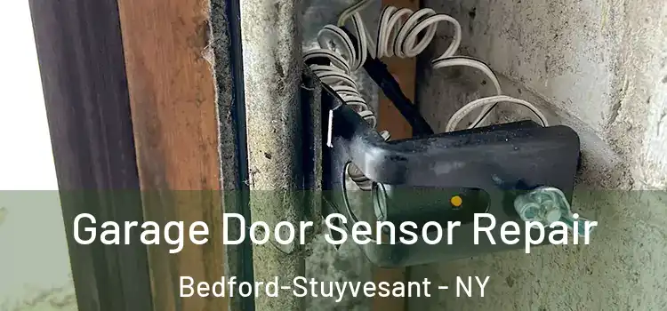 Garage Door Sensor Repair Bedford-Stuyvesant - NY